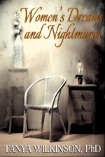 Cover Reveal – Women’s Dreams and Nightmares by Tanya Wilkinson, PhD Cover Reveal – Women’s Dreams and Nightmares by Tanya Wilkinson, PhD