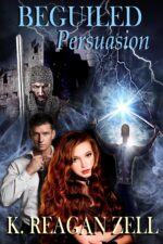 Beguiled Persuasion by K. Reagan Zell Cover Reveal Beguiled Persuasion by K. Reagan Zell Cover Reveal